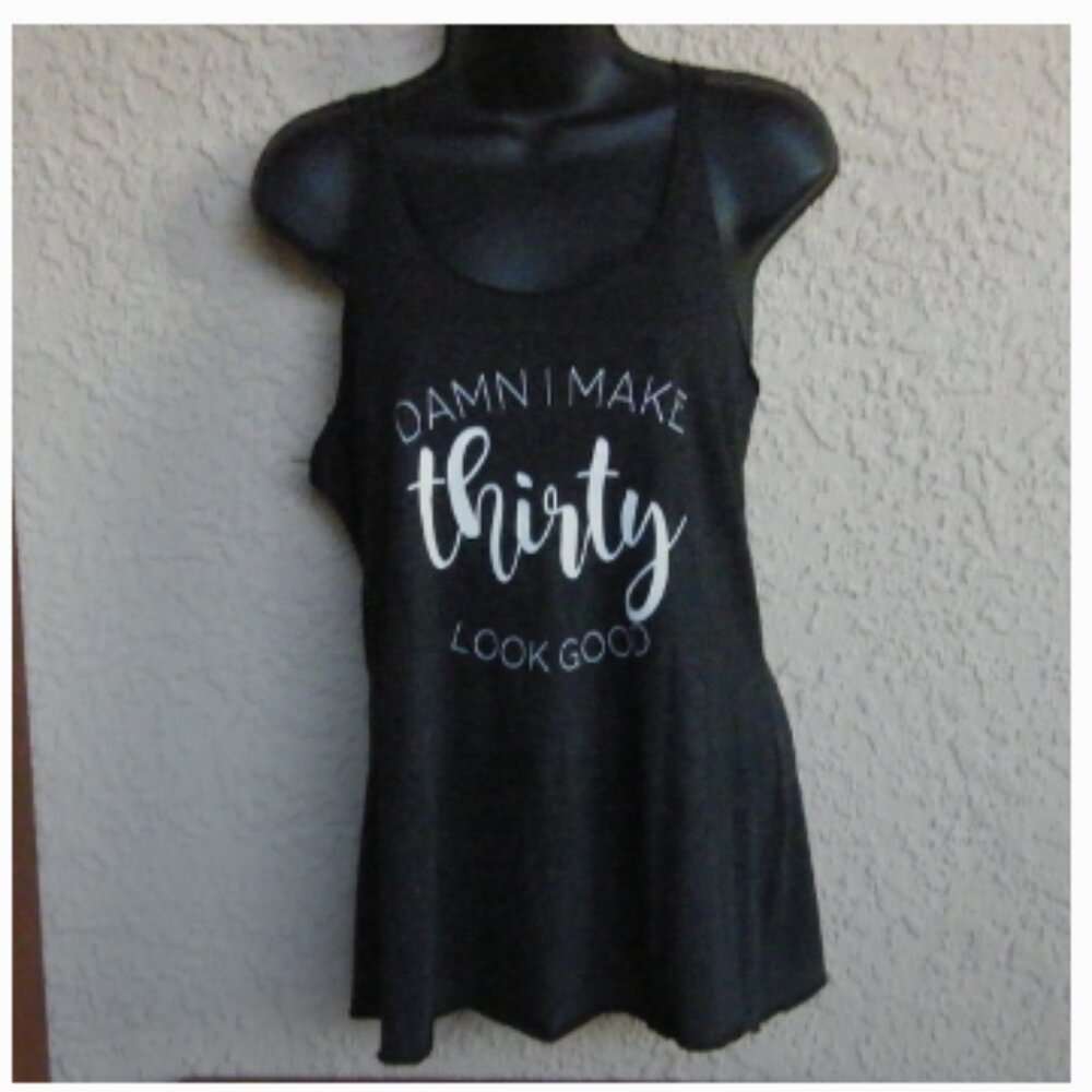 Women's Graphic Tank Top "Damn I Make Thirty Look Good"
